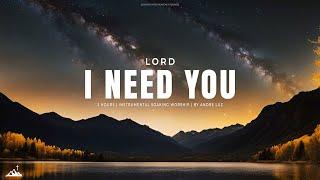 LORD, I NEED YOU // INSTRUMENTAL SOAKING WORSHIP // SOAKING WORSHIP MUSIC