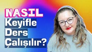 Nasıl Keyifle Ders Çalışılır?