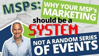 The secret to MSP marketing? It's having a system 