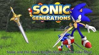 Sonic Generations Mod Part 46_ Sonic and the Black Knight Mod + Misty Lake Mod