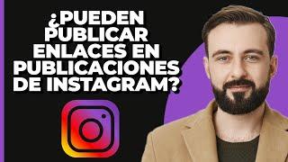 ¿Puedes publicar enlaces en las publicaciones de Instagram?