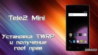 Tele2 Mini. Установка TWRP и получение root прав