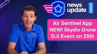 Drone News: The Air Sentinel App, New Skydio Drone, and a DJI Event Next Week!