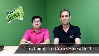 Treatments to Cure Osteoarthritis - Foot Geekz