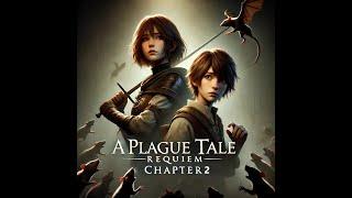 A Plague Tale Requiem Walkthrough - New Comers