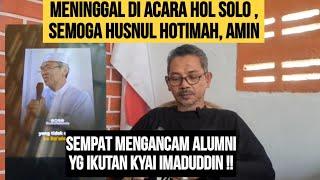 SEMOGA HUSNUL HOTIMAH ! SEMPAT MENGANCAM JIKA IKUTI KYAI IMADUDDIN