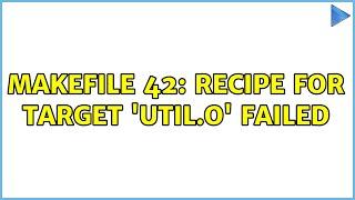 Ubuntu: Makefile 42: recipe for target 'util.o' failed