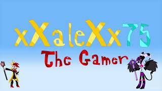 xXaleXx75 The Gamer’s Intro