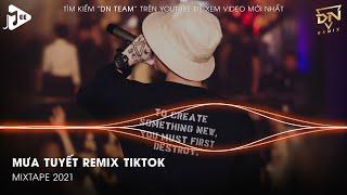 Từng Hạt Tuyết Rơi Cho Nơi Đây Anh Lẻ Loi Remix Tiktok - Mưa Tuyết Remix - LK Nhạc Tiktok Remix 2021