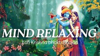 Mind relaxing | krishna bhajan lofi | mind relaxing songs | bhakti song non stop | Bhakti production