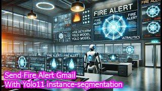 Real-Time Fire Detection with YOLOv11 & Gmail Alerts: Stay Safe with AI | yolo11 custom segmentation