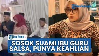 Sosok Suami Bu Guru Salsa Asal Jember, Menikah di Tengah Kasus Video Vulgar, Punya Banyak Keahlian