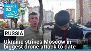 Ukraine strikes Moscow in biggest drone attack to date • FRANCE 24 English