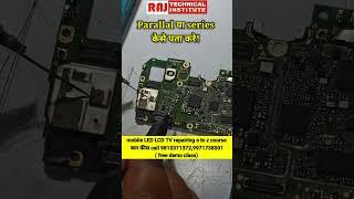 Series parallel information | raj technical institute Delhi | mobile repairing course |