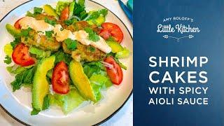 Shrimp Cakes with Spicy Aioli Sauce | Amy Roloff's Little Kitchen