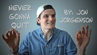 Never Gonna Quit | Jon Jorgenson | Spoken Word