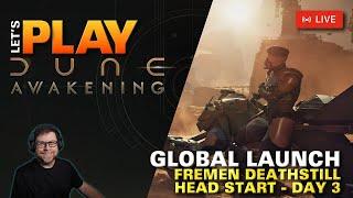 LIVE | Dune Awakening - Head Start Launch - Day 03 - Fremen Deathstill MAX Water - Hagga Rift
