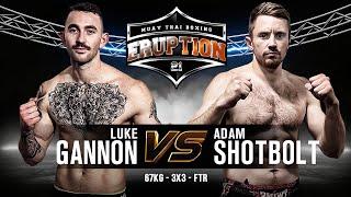 Eruption Muay Thai 21: Luke Gannon Vs Adam Shotbolt