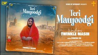 TERI MAUJOODGI- (Official Video)||Twinkle Masih||Dinesh Dk||Dose of Worship|| New Masih Song