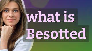 Besotted | meaning of Besotted