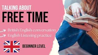 Easy English Listening Practice for Beginners - Free time