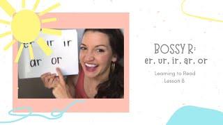 Bossy R (R Controlled Vowels): Learning to Read