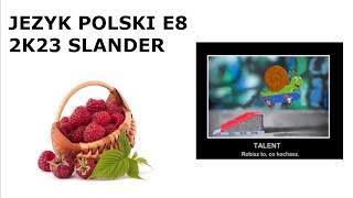 JEZYK POLSKI E8 2K23 SLANDER