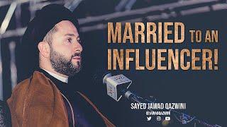 Married To An Influencer! by Sayed Jawad Qazwini