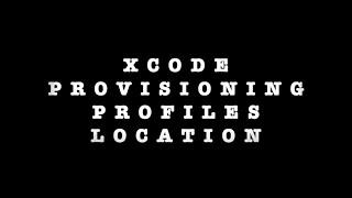 Xcode Provisioning Profiles Location