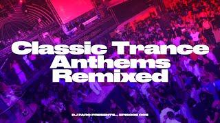 Classic Trance Anthems Remixed | Updated Versions of Trance Tunes Full Mix