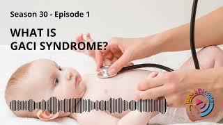 What is GACI Syndrome?