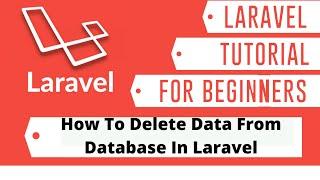 How To Delete Data In Laravel  | Laravel Tutorial For Beginners Step By Step