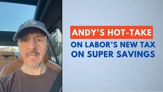 Andy's hot-take on Labor's tax unrealised super gains