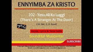 102 Yesu Ali Ku Luggi  - There is a stranger at the door