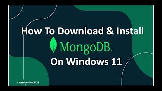 How to Download & Install MongoDB 6.0.0 on Windows 11 (Latest Version 2022)