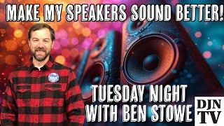 Making These DJ Speakers Sound Better on Tuesday Night With Ben Stowe #DJNTV