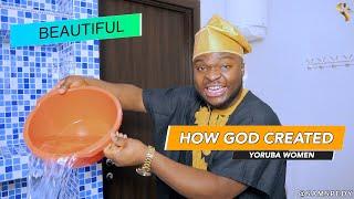 HOW GOD CREATED YORUBA WOMEN 