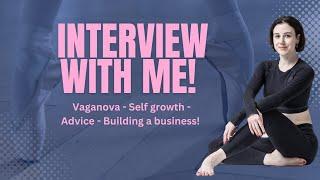 I got interviewed! | Self growth | how did BWI happen? | Vaganova exams.