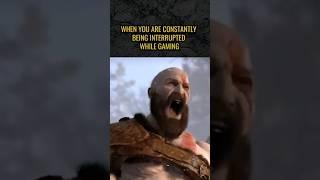 Constantly Interrupted While Gaming  #shorts #gamingmemes #godofwar