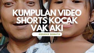 KUMPULAN SHORTS KOCAK VAK AKI DALAM LIMA MENIT.