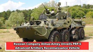 Russian Company Almaz Antey Unveils PRP 5 Advanced Artillery Reconnaissance Vehicle