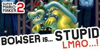 Bowser is stupid ― Super Mario Maker 2