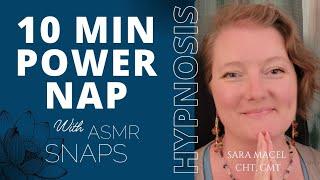 Feel better in ten minutes!  Hypnosis power nap with ASMR Snaps!