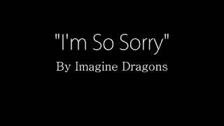 Imagine Dragons   I'm So Sorry Lyrics   YouTube