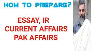 HOW TO PREPARE? IR, Essay, Current Aff, Pak Aff, History of USA/ European History