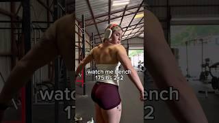 Watch me bench 175 pounds