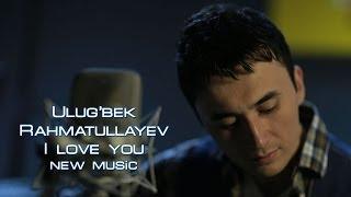 Ulug'bek Rahmatullayev - I love you (Official music english version)