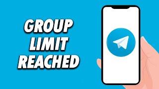 How To Fix Telegram App Group Limit Reached