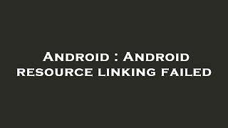 Android : Android resource linking failed