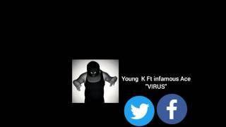 Young k ft Infamous Ace "Virus"